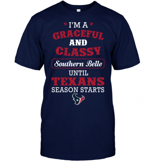 I'm A Graceful And Classy Southern Belle Until Texans Season Starts