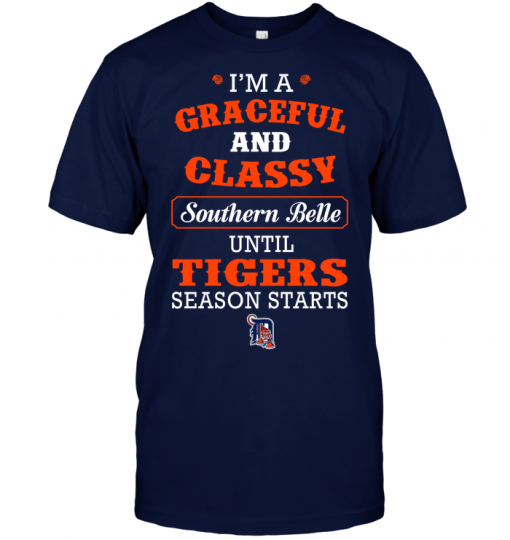 I'm A Graceful And Classy Southern Belle Until Tigers Season Starts