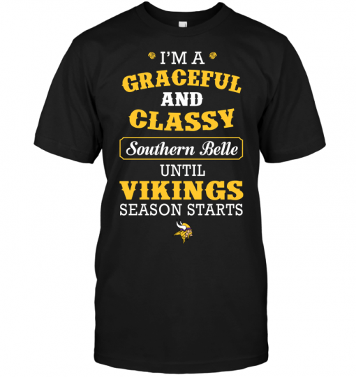 I'm A Graceful And Classy Southern Belle Until Vikings Season Starts