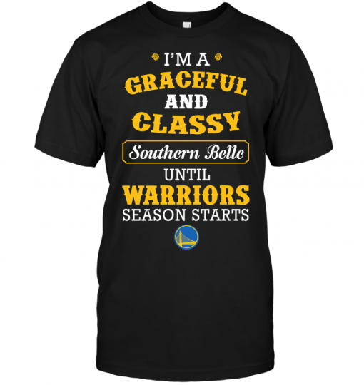 I'm A Graceful And Classy Southern Belle Until Warriors Season Starts