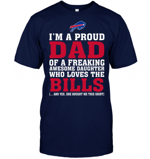 I'm A Proud Dad Of A Freaking Awesome Daughter Who Loves The Bills