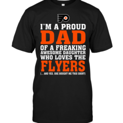 I'm A Proud Dad Of A Freaking Awesome Daughter Who Loves The Flyers
