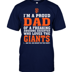 I'm A Proud Dad Of A Freaking Awesome Daughter Who Loves The Giants