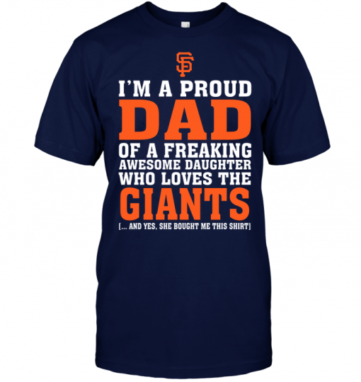 I'm A Proud Dad Of A Freaking Awesome Daughter Who Loves The Giants