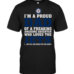 I'm A Proud Dad Of A Freaking Awesome Daughter Who Loves The Winnipeg Jets