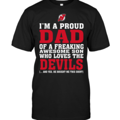 I'm A Proud Dad Of A Freaking Awesome Son Who Loves The New Jersey Devils
