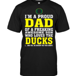 I'm A Proud Dad Of A Freaking Awesome Son Who Loves The Ducks
