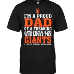 I'm A Proud Dad Of A Freaking Awesome Son Who Loves The Giants