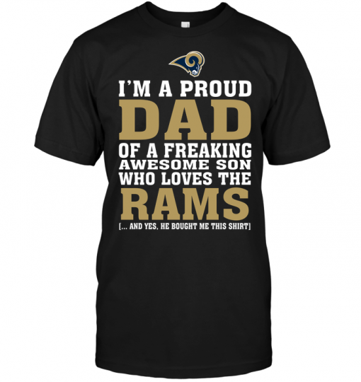 I'm A Proud Dad Of A Freaking Awesome Son Who Loves The Rams