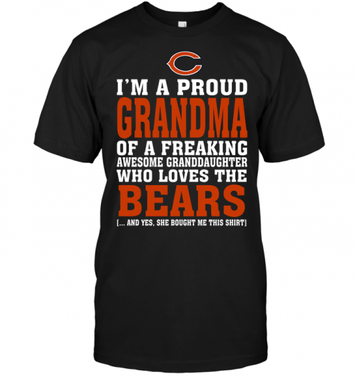 I'm A Proud Grandma Of A Freaking Awesome Granddaughter Who Loves The Bears