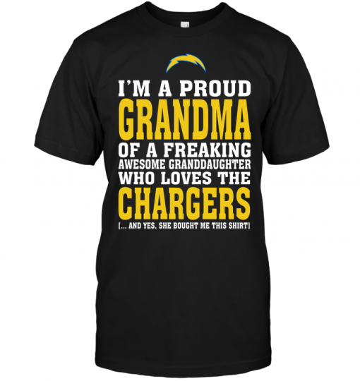 I'm A Proud Grandma Of A Freaking Awesome Granddaughter Who LoveI'm A Proud Grandma Of A Freaking Awesome Granddaughter Who Loves The Chargerss The Chargers
