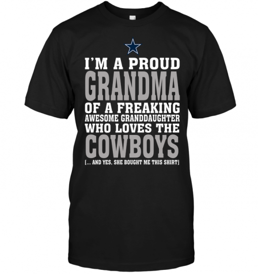 I'm A Proud Grandma Of A Freaking Awesome Granddaughter Who Loves The Cowboys