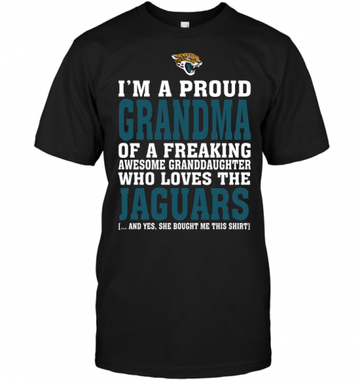 I'm A Proud Grandma Of A Freaking Awesome Granddaughter Who Loves The Jaguars