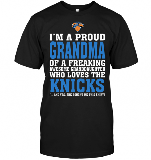 I'm A Proud Grandma Of A Freaking Awesome Granddaughter Who Loves The Knicks