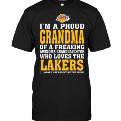I'm A Proud Grandma Of A Freaking Awesome Granddaughter Who Loves The Lakers