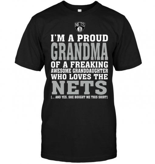 I'm A Proud Grandma Of A Freaking Awesome Granddaughter Who Loves The NetsI'm A Proud Grandma Of A Freaking Awesome Granddaughter Who Loves The Nets