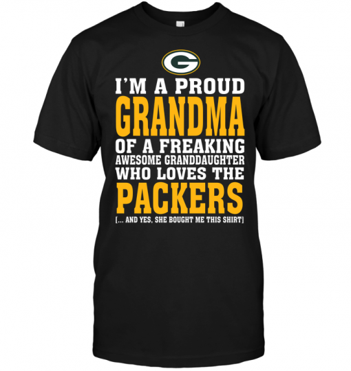 I'm A Proud Grandma Of A Freaking Awesome Granddaughter Who Loves The Packers