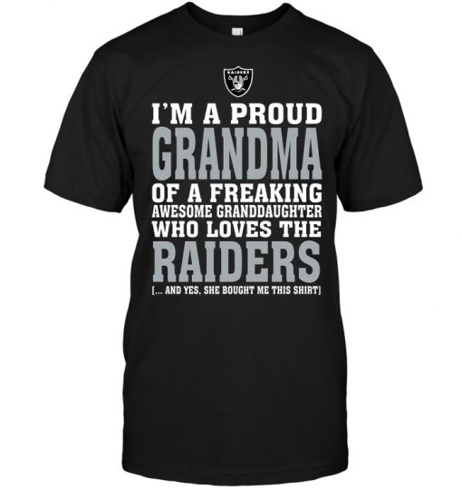 I'm A Proud Grandma Of A Freaking Awesome Granddaughter Who Loves The Raiders