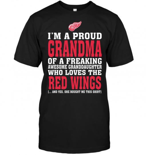 I'm A Proud Grandma Of A Freaking Awesome Granddaughter Who Loves The Red Wings