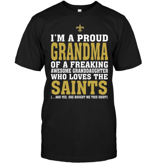 I'm A Proud Grandma Of A Freaking Awesome Granddaughter Who Loves The Saints
