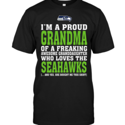 I'm A Proud Grandma Of A Freaking Awesome Granddaughter Who Loves The Seahawks