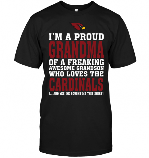 I'm A Proud Grandma Of A Freaking Awesome Grandson Who Loves The Arizona Cardinals