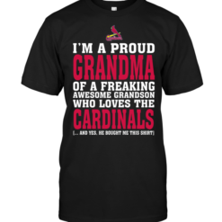 I'm A Proud Grandma Of A Freaking Awesome Grandson Who Loves The CardinalsI'm A Proud Grandma Of A Freaking Awesome Grandson Who Loves The Cardinals