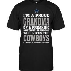 I'm A Proud Grandma Of A Freaking Awesome Grandson Who Loves The CowboysI'm A Proud Grandma Of A Freaking Awesome Grandson Who Loves The Cowboys