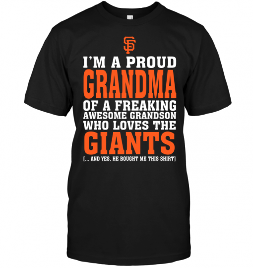 I'm A Proud Grandma Of A Freaking Awesome Grandson Who Loves The Giants