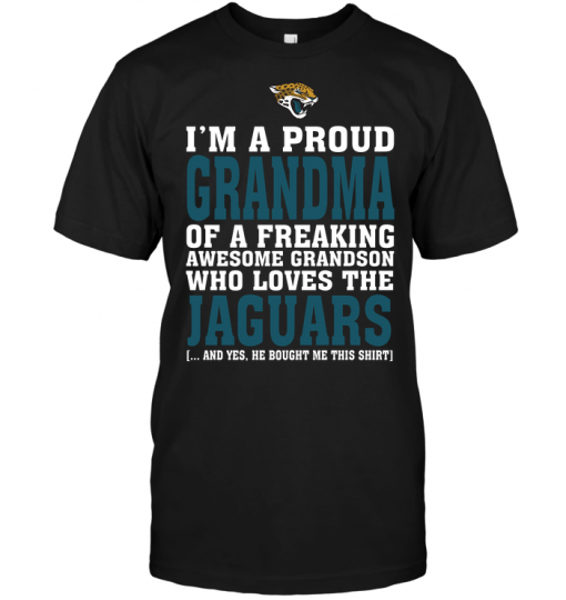 I'm A Proud Grandma Of A Freaking Awesome Grandson Who Loves The JaguarsI'm A Proud Grandma Of A Freaking Awesome Grandson Who Loves The Jaguars