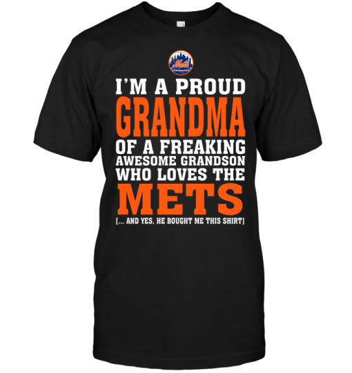 I'm A Proud Grandma Of A Freaking Awesome Grandson Who Loves The MetsI'm A Proud Grandma Of A Freaking Awesome Grandson Who Loves The Mets