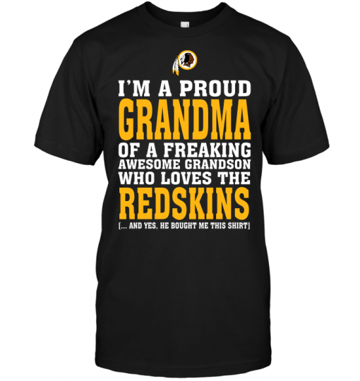 I'm A Proud Grandma Of A Freaking Awesome Grandson Who Loves The Redskins