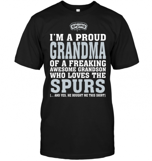 I'm A Proud Grandma Of A Freaking Awesome Grandson Who Loves The Spurs