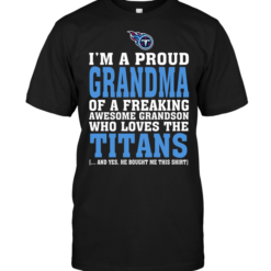 I'm A Proud Grandma Of A Freaking Awesome Grandson Who Loves The Titans