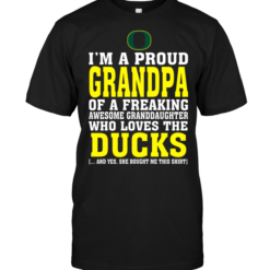 I'm A Proud Grandpa Of A Freaking Awesome Granddaughter Who Loves The Ducks
