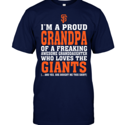 I'm A Proud Grandpa Of A Freaking Awesome Granddaughter Who Loves The Giants