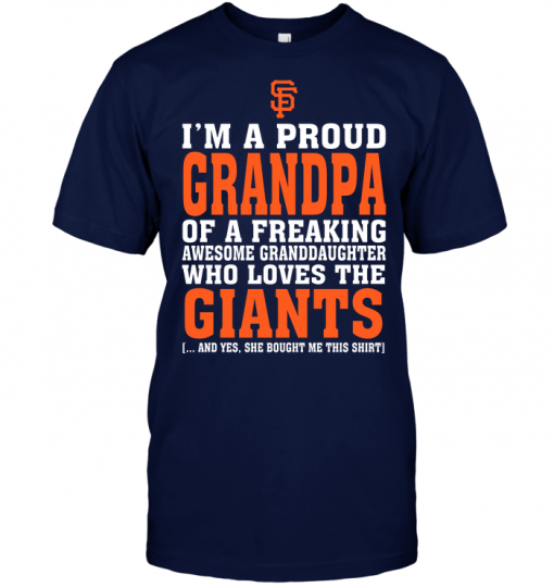 I'm A Proud Grandpa Of A Freaking Awesome Granddaughter Who Loves The Giants