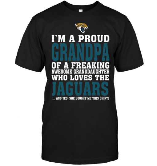 I'm A Proud Grandpa Of A Freaking Awesome Granddaughter Who Loves The Jaguars