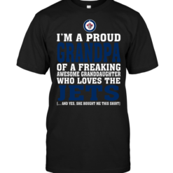 I'm A Proud Grandpa Of A Freaking Awesome Granddaughter Who Loves The Winnipeg Jets