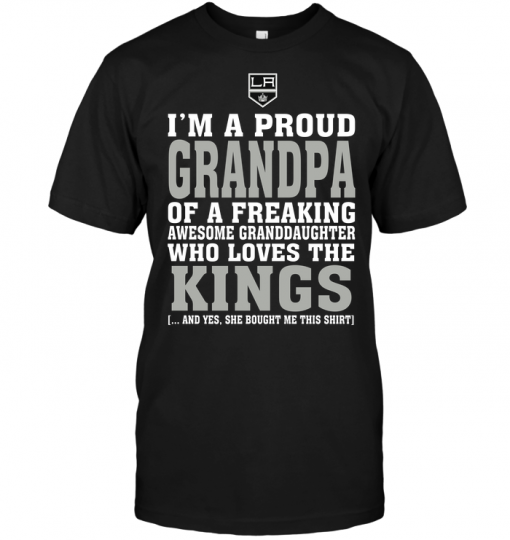 I'm A Proud Grandpa Of A Freaking Awesome Granddaughter Who Loves The Kings