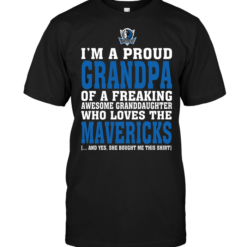 I'm A Proud Grandpa Of A Freaking Awesome Granddaughter Who Loves The Mavericks