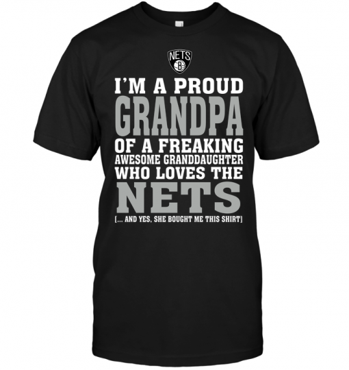I'm A Proud Grandpa Of A Freaking Awesome Granddaughter Who Loves The Nets