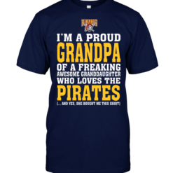 I'm A Proud Grandpa Of A Freaking Awesome Granddaughter Who Loves The Pirates