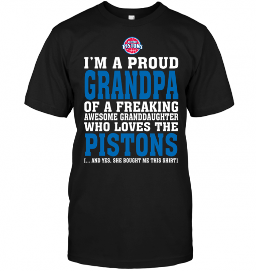 I'm A Proud Grandpa Of A Freaking Awesome Granddaughter Who Loves The Pistons