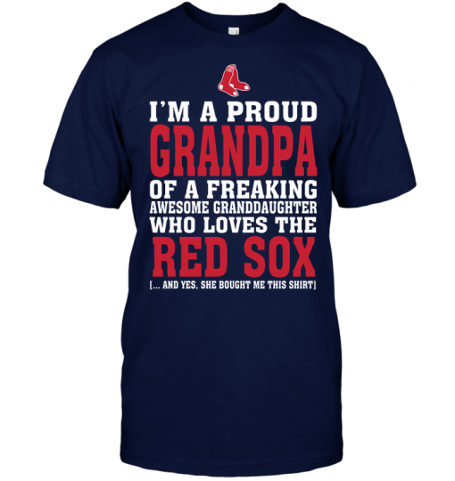 I'm A Proud Grandpa Of A Freaking Awesome Granddaughter Who Loves The Red Sox