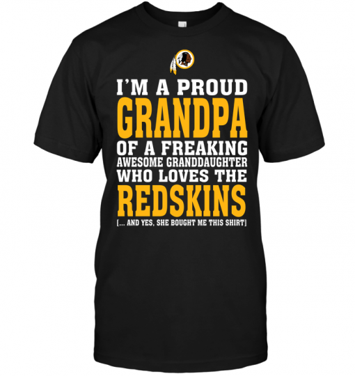 I'm A Proud Grandpa Of A Freaking Awesome Granddaughter Who Loves The Redskins