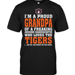 I'm A Proud Grandpa Of A Freaking Awesome Granddaughter Who Loves The Auburn Tigers