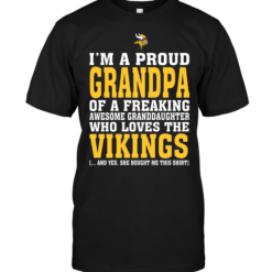 I'm A Proud Grandpa Of A Freaking Awesome Granddaughter Who Loves The Vikings