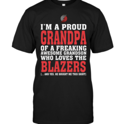 I'm A Proud Grandpa Of A Freaking Awesome Grandson Who Loves The Blazers