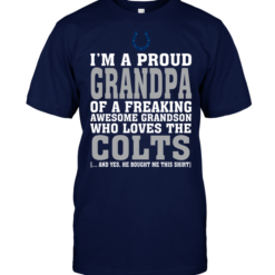 I'm A Proud Grandpa Of A Freaking Awesome Grandson Who Loves The Colts